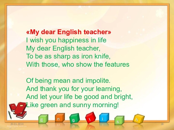 «My dear English teacher» I wish you happiness in life My dear