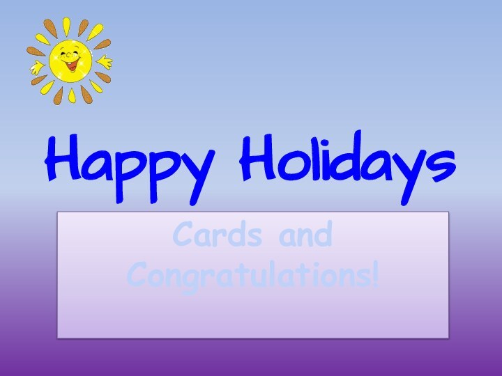 Happy HolidaysCards and Congratulations!
