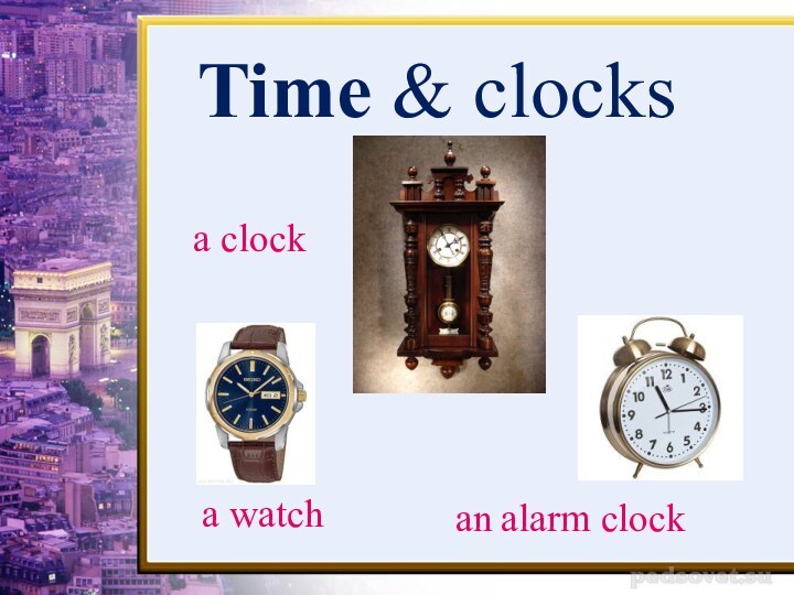 Time & clocks  a clock a watchan alarm clock