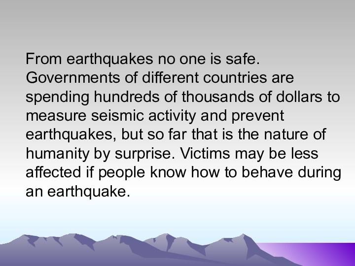 From earthquakes no one is safe. Governments of different countries
