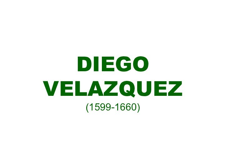 DIEGO  VELAZQUEZ  (1599-1660)