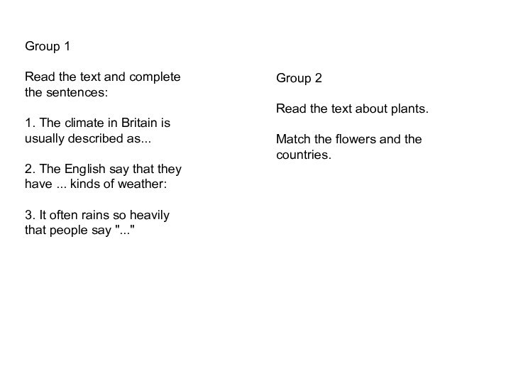 Group 1Read the text and complete the sentences:1. The climate in Britain