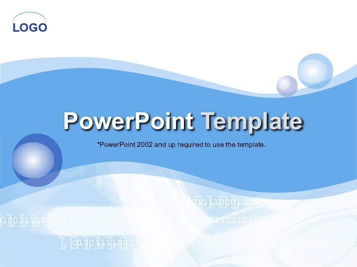 PowerPoint Template*PowerPoint 2002 and up required to use the template.