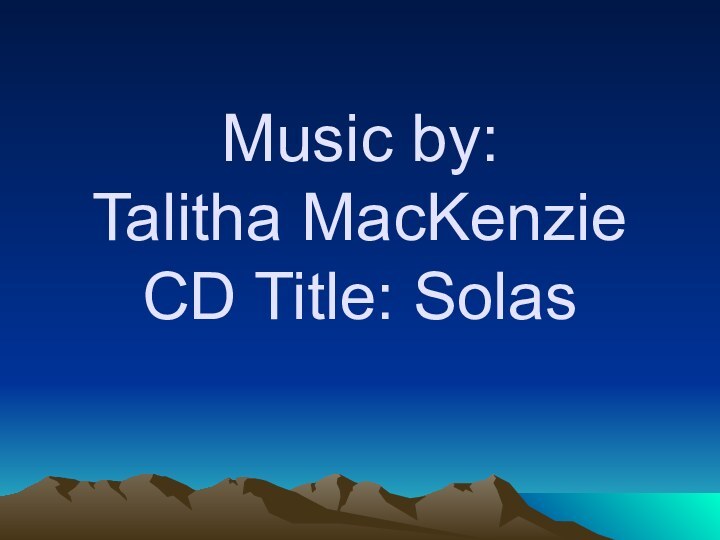 Music by: Talitha MacKenzie CD Title: Solas