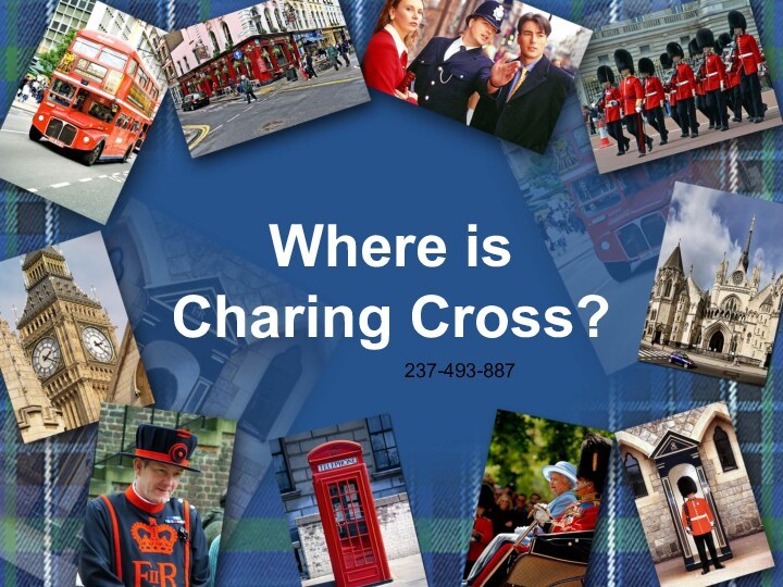 Where is Charing Cross?237-493-887
