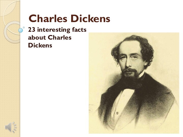 Charles Dickens23 interesting facts about Charles Dickens