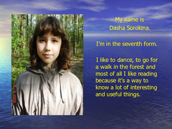 My name is   Dasha Sorokina.  I’m in