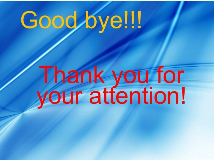Good bye!!!Thank you for your attention!