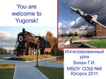 You are welcome to Yugorsk!