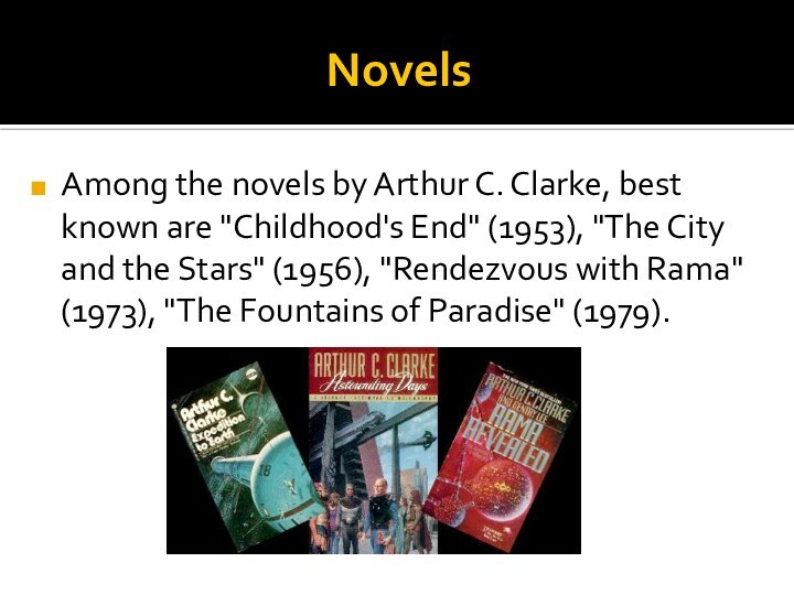 NovelsAmong the novels by Arthur C. Clarke, best known are 