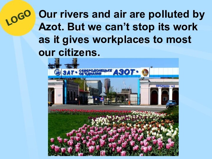 LOGOOur rivers and air are polluted by Azot. But we can’t stop