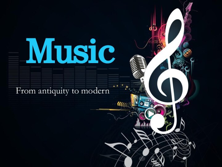 MusicFrom antiquity to modern
