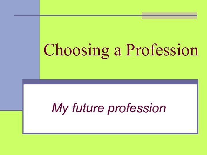 Choosing a ProfessionMy future profession