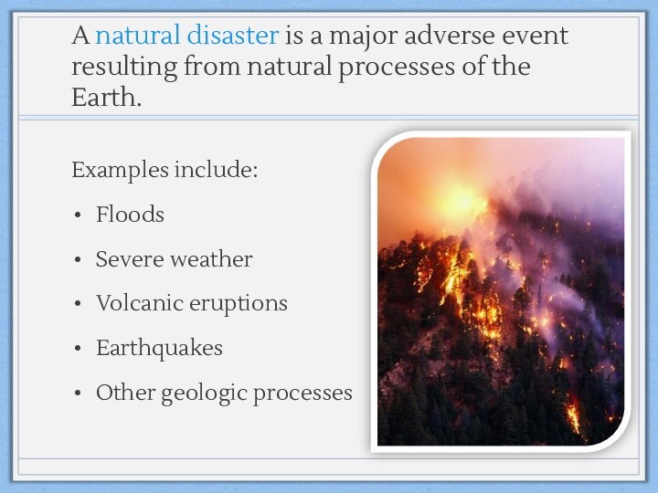 A natural disaster is a major adverse event resulting from natural processes