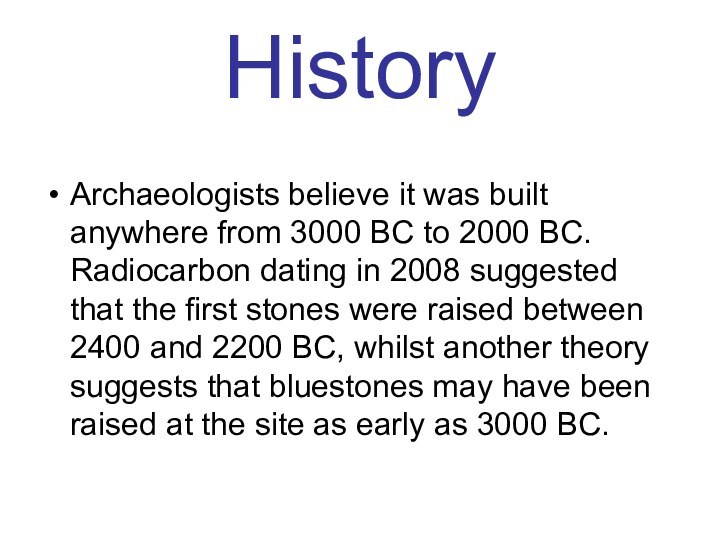 HistoryArchaeologists believe it was built anywhere from 3000 BC to 2000