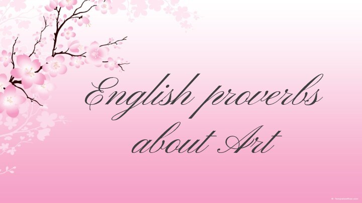English proverbs about Art
