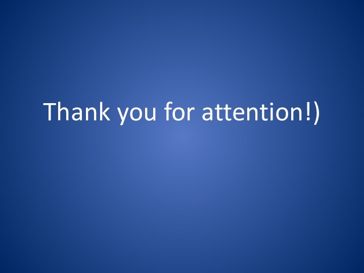 Thank you for attention!)