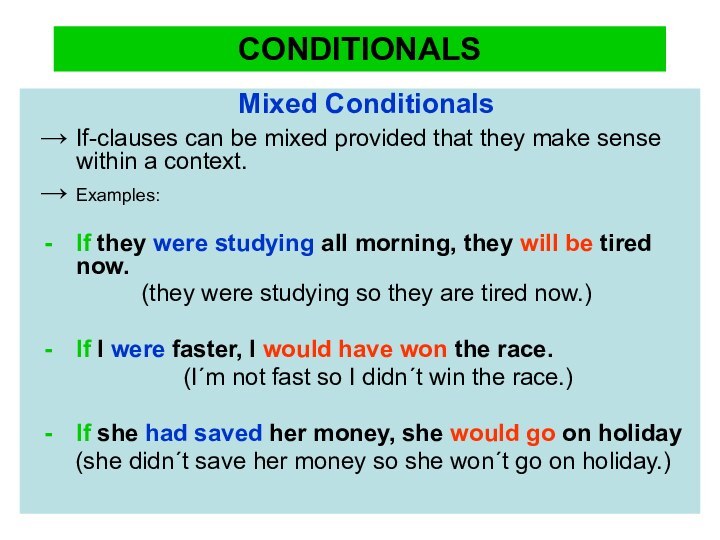 CONDITIONALSMixed Conditionals→ If-clauses can be mixed provided that they make sense within