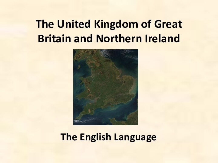 The United Kingdom of Great Britain and Northern IrelandThe English Language