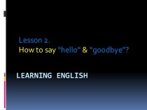 How to say 'Hello' & 'Goodbye' ?