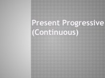 Present Progressive (Continuous)