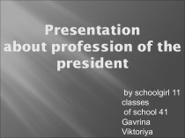 Presentation about profession of the president