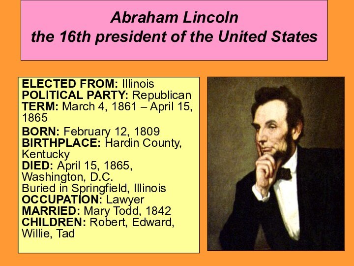Abraham Lincoln the 16th president of the United States  ELECTED