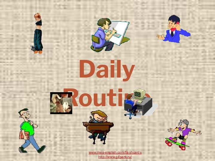 Daily  Routinewww.mes-english.com/flashcardshttp://www.gifpark.ru/