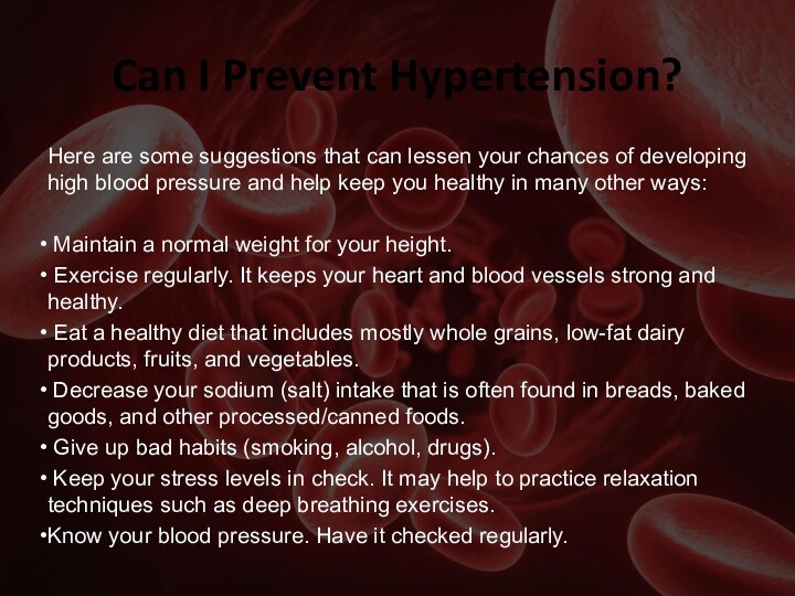 Can I Prevent Hypertension?Here are some suggestions that can lessen your chances