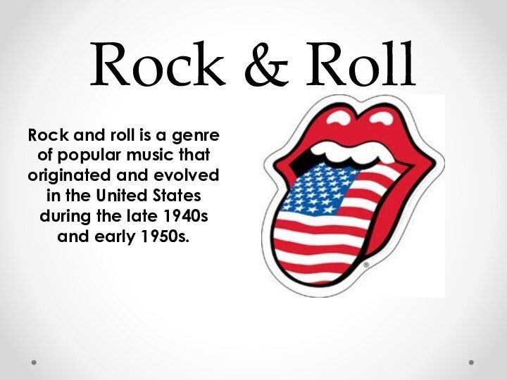 Rock & RollRock and roll is a genre of popular music that
