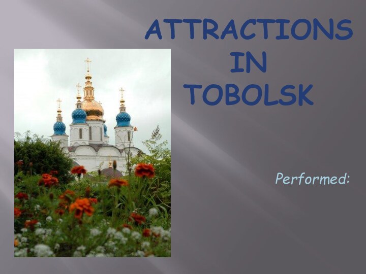 Attractions in  TobolskPerformed: