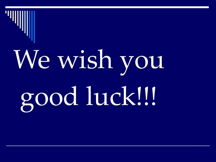 We wish you good luck!!!