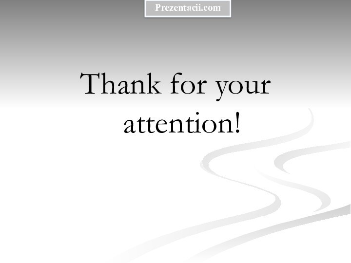 Thank for your attention!Prezentacii.com