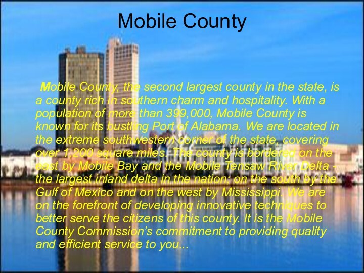 Mobile County 	Mobile County, the second largest county in the state, is