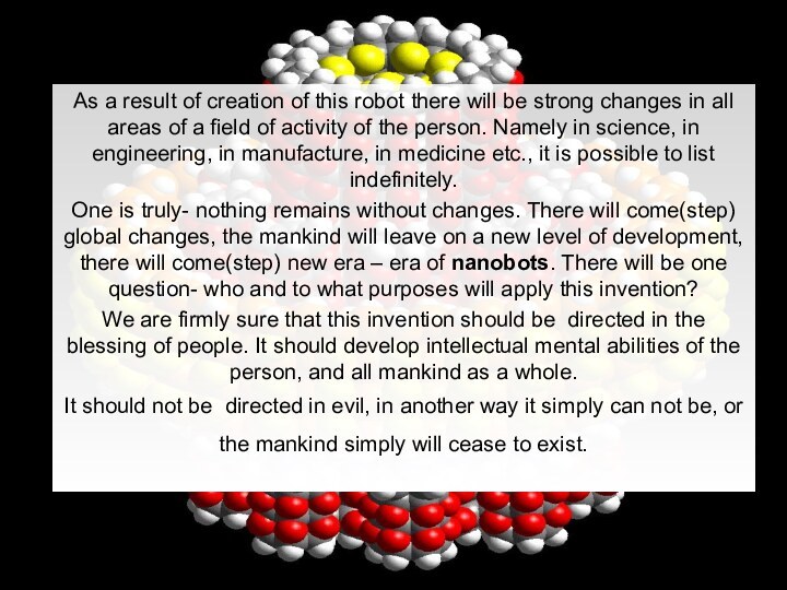As a result of creation of this robot there will be strong