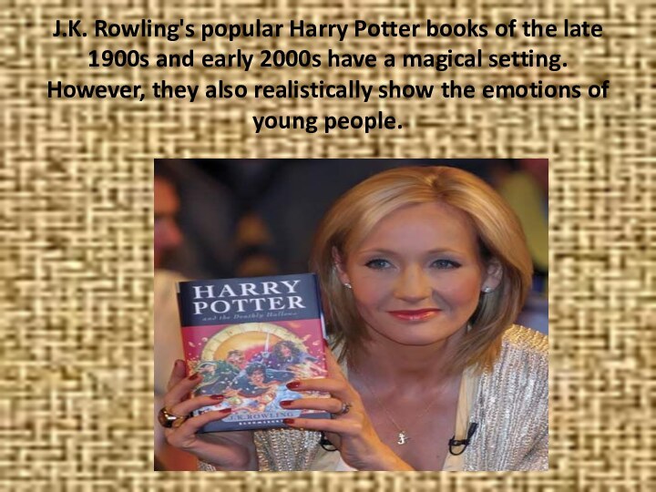 J.K. Rowling's popular Harry Potter books of the late 1900s and early