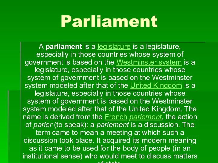 ParliamentA parliament is a legislature is a legislature, especially in those countries