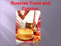 Russian Food and Cuisine.