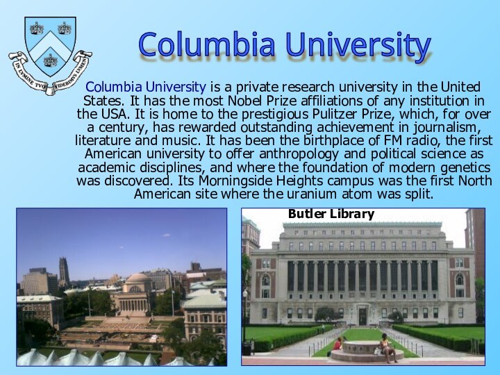 Columbia University is a private research university in the United