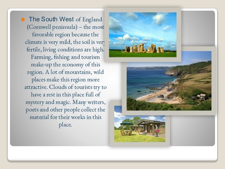 The South West of England (Cornwell peninsula) – the most favorable region