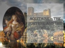 Aquitaine – the fortune and the will