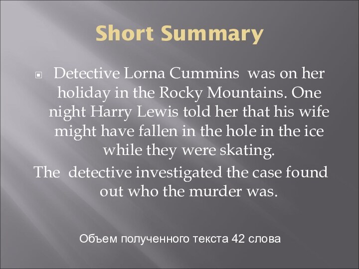 Short SummaryDetective Lorna Cummins was on her holiday in the Rocky Mountains.