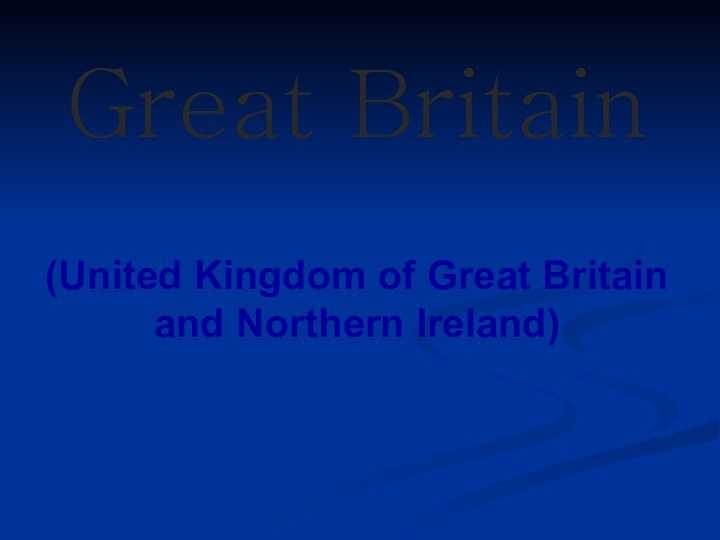 Great Britain   (United Kingdom of Great Britain and Northern Ireland)