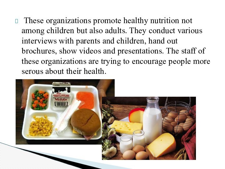 These organizations promote healthy nutrition not among children but also adults.