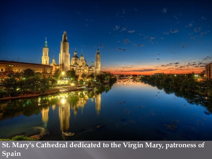 St. Mary's Cathedral dedicated to the Virgin Mary, patroness of Spain