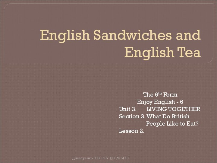 English Sandwiches and English TeaThe 6th FormEnjoy English - 6Unit 3.