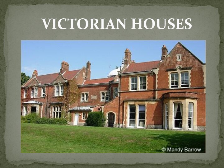 VICTORIAN HOUSES