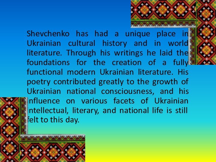Shevchenko has had a unique place in Ukrainian cultural history and in