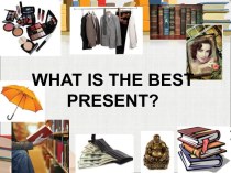What is the best present?
