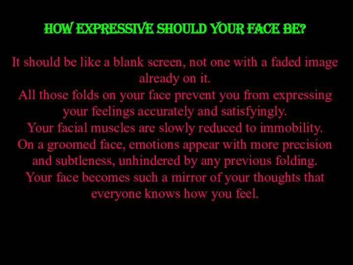 How expressive should your face be?It should be like a blank screen,